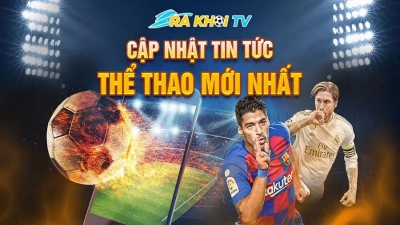 Rakhoi TV - Địa chỉ xem bóng đá trực tiếp miễn phí hoàn toàn